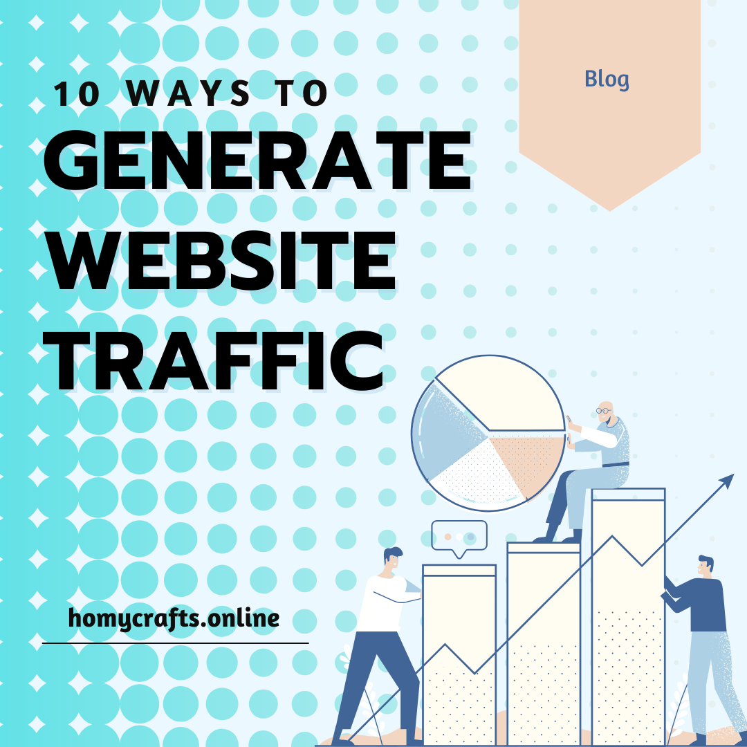 10 WAYS TO GENERATE HIGH TRAFFIC ON THE WEBSITE