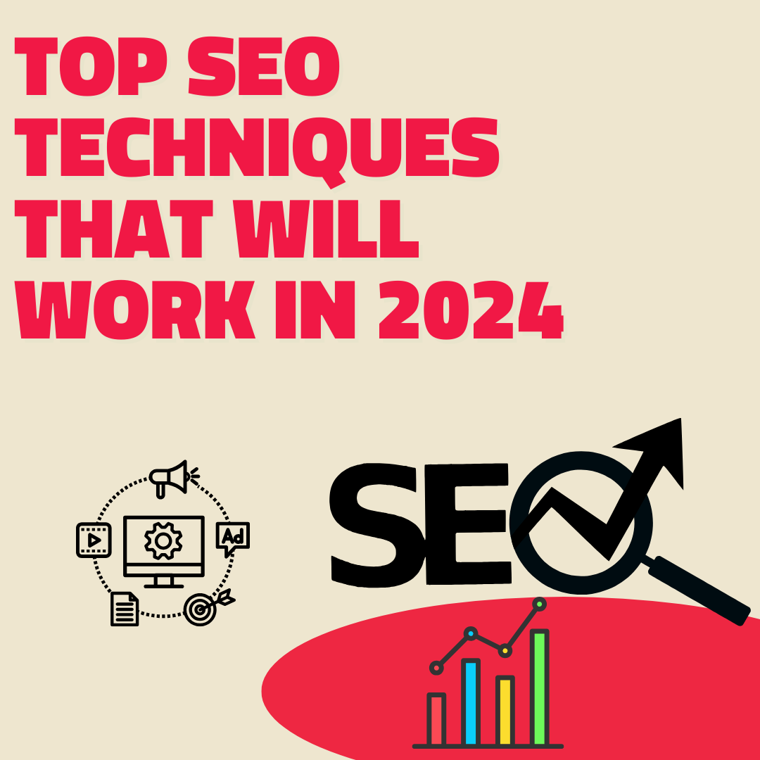 TOP SEO TECHNIQUES THAT WILL WORK IN 2024