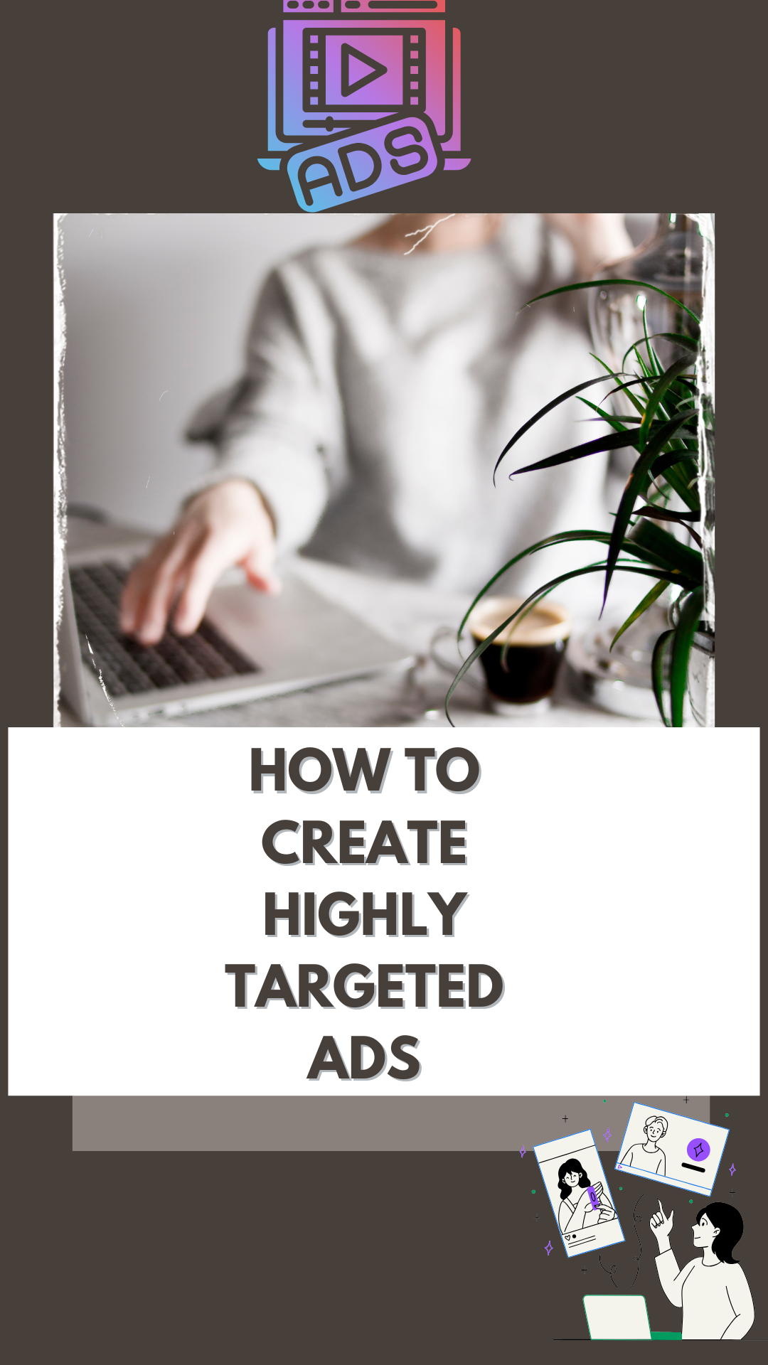 HOW TO CREATE HIGHLY TARGETED ADs COPIES?